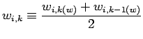 $\displaystyle w_{i,k} \equiv \frac{w_{i, k(w)} + w_{i, k-1(w)}}{2}$
