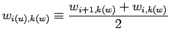$\displaystyle w_{i(u),k(w)} \equiv \frac{w_{i+1, k(w)} + w_{i, k(w)}}{2}$