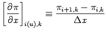 $\displaystyle \left[\DP{\pi}{x} \right]_{i(u),k}
\equiv \frac{\pi_{i+1, k} - \pi_{i, k}}{\Delta x}$