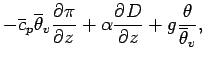 $\displaystyle - \overline{c}_{p}\overline{\theta}_{v}
\DP{\pi}{z} + \alpha\DP{D}{z}
+ g\frac{\theta}{\overline{\theta}_{v}},$