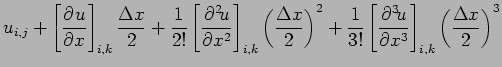 $\displaystyle u_{i,j}
+ \left[\DP{u}{x} \right]_{i,k}\frac{\Delta x}{2}
+ \frac...
...frac{1}{3!}\left[\DP[3]{u}{x} \right]_{i,k}
\left(\frac{\Delta x}{2}\right)^{3}$