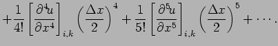 $\displaystyle + \frac{1}{4!}\left[\DP[4]{u}{x} \right]_{i,k}
\left(\frac{\Delta...
...\left[\DP[5]{u}{x} \right]_{i,k}
\left(\frac{\Delta x}{2}\right)^{5}
+ \cdots .$