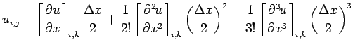 $\displaystyle u_{i,j}
- \left[\DP{u}{x} \right]_{i,k}\frac{\Delta x}{2}
+ \frac...
...frac{1}{3!}\left[\DP[3]{u}{x} \right]_{i,k}
\left(\frac{\Delta x}{2}\right)^{3}$