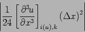 \begin{displaymath}
\left\vert\frac{1}{24}\left[\DP[3]{u}{x} \right]_{i(u),k}
\left(\Delta x\right)^{2}\right\vert
\end{displaymath}