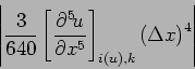 \begin{displaymath}
\left\vert\frac{3}{640}\left[\DP[5]{u}{x} \right]_{i(u),k}
\left(\Delta x\right)^{4}\right\vert
\end{displaymath}