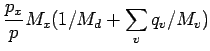 $\displaystyle \frac{p_{x}}{p} M_{x} (1/M_{d} + \sum_{v} q_{v}/M_{v})$