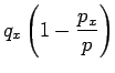 $\displaystyle q_{x} \left(1 - \frac{p_{x}}{p} \right)$