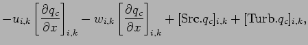 $\displaystyle - u_{i,k} \left[ \DP{q_{c}}{x} \right]_{i,k}
- w_{i,k} \left[ \DP{q_{c}}{x} \right]_{i,k}
+ [{\rm Src}.q_{c}]_{i,k} + [{\rm Turb}.{q_{c}}]_{i,k},$