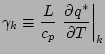 $\displaystyle \gamma_{k} \equiv \frac{L}{c_p} \left. \DP{q^{*}}{T} \right\vert _{k}$