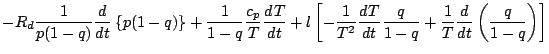 $\displaystyle - R_d \frac{1}{p (1-q)} \DD{}{t} \left\{ p (1-q) \right\}
+ \frac...
...T}{t} \frac{q}{1-q}
+ \frac{1}{T} \DD{}{t} \left( \frac{q}{1-q} \right)
\right]$