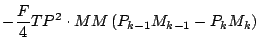 $\displaystyle - \frac{F}{4} TP^2 \cdot MM \left( P_{k-1} M_{k-1} - P_{k} M_{k} \right)$
