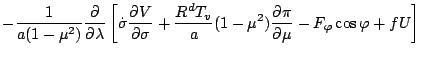 $\displaystyle - \frac{1}{a (1-\mu^2)} \DP{}{\lambda}
\left[ \dot{\sigma} \DP{V}...
...ac{R^d T_v}{a} (1-\mu^2) \DP{\pi}{\mu}
- F_{\varphi} \cos \varphi + f U \right]$