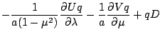 $\displaystyle - \frac{1}{a(1-\mu^{2})}
\DP{Uq}{\lambda}
- \frac{1}{a}
\DP{Vq}{\mu}
+ q D$