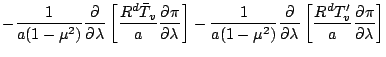 $\displaystyle - \frac{1}{a (1-\mu^2)} \DP{}{\lambda}
\left[ \frac{R^d \bar{T}_v...
...a (1-\mu^2)} \DP{}{\lambda}
\left[ \frac{R^d T'_v}{a} \DP{\pi}{\lambda} \right]$