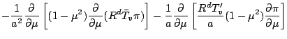 $\displaystyle - \frac{1}{a^2} \DP{}{\mu}
\left[ (1-\mu^2) \DP{}{\mu} ( R^d \bar...
...ac{1}{a} \DP{}{\mu}
\left[ \frac{R^d T'_v}{a} ( 1-\mu^2 ) \DP{\pi}{\mu} \right]$