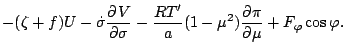 $\displaystyle - ( \zeta + f ) U
- \dot{\sigma} \DP{V}{\sigma}
- \frac{RT'}{a} ( 1 - \mu^{2} )
\DP{\pi}{\mu}
+ F_{\varphi} \cos \varphi.$