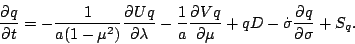 \begin{displaymath}
\DP{q}{t}
= - \frac{1}{a(1-\mu^{2})}
\DP{Uq}{\lambda}
-...
...
- \dot{\sigma} \frac{\partial q }{\partial \sigma}
+ S_{q}.
\end{displaymath}