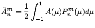 $\displaystyle \tilde{A}_n^m = \frac{1}{2}
\int_{-1}^1 A(\mu) P_n^m(\mu) d \mu$