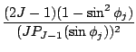 $\displaystyle \frac{(2J-1)(1-\sin^2 \phi_j)}
{(J P_{J-1}(\sin \phi_j))^2 }$