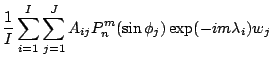 $\displaystyle \frac{1}{I}
\sum_{i=1}^I \sum_{j=1}^J
A_{ij} P_n^{m}(\sin \phi_j)
\exp(-im \lambda_i) w_j$