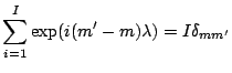 $\displaystyle \sum_{i=1}^I \exp(i(m'-m) \lambda) = I \delta_{mm'}$