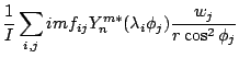 $\displaystyle \frac{1}{I}
\sum_{i,j} im f_{ij}
Y_n^{m*} (\lambda_i \phi_j)
\frac{w_j}{r \cos^2 \phi_j}$