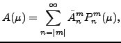 $\displaystyle A(\mu) = \sum_{n=\vert m\vert}^{\infty}
\tilde{A}_n^m P_n^m(\mu),$