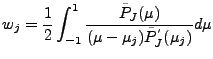 ${\displaystyle w_j
= \frac{1}{2} \int_{-1}^1
\frac{\tilde{P}_J(\mu)}
{(\mu-\mu_j)\tilde{P}^{'}_J(\mu_j)} d \mu
}$