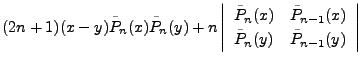 $\displaystyle (2n+1)(x-y)\tilde{P}_n(x)\tilde{P}_n(y)
+
n \left\vert
\begin{arr...
...de{P}_{n-1}(x) \\
\tilde{P}_{n}(y) & \tilde{P}_{n-1}(y)
\end{array}\right\vert$