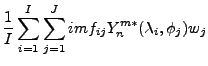 $\displaystyle \frac{1}{I} \sum_{i=1}^I \sum_{j=1}^J
im f_{ij} Y_n^{m*} (\lambda_i, \phi_j) w_j$