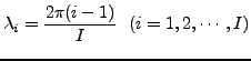 $\displaystyle \lambda_i = \frac{2 \pi (i-1)}{I} \ \
(i=1,2,\cdots,I)$