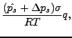 $\displaystyle \frac{(\hat{p_s} + \Delta p_s) \sigma}{RT} q,$