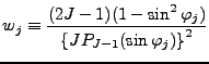 $ {\displaystyle w_j \equiv
\frac{(2J-1)(1-\sin^2 \varphi_j)}
{\left\{J P_{J-1}(\sin \varphi_j)\right\}^2 } }$