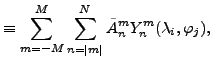 $\displaystyle \equiv \sum_{m=-M}^{M} \sum_{n=\vert m\vert}^{N} \tilde{A}_n^m Y_n^m (\lambda_i,\varphi_j),$