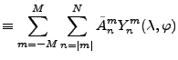 $\displaystyle \equiv \sum_{m=-M}^{M} \sum_{n=\vert m\vert}^{N} \tilde{A}_n^m Y_n^m (\lambda, \varphi)$
