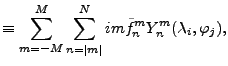 $\displaystyle \equiv \sum_{m=-M}^M \sum_{n=\vert m\vert}^N im \tilde{f}_n^m Y_n^m (\lambda_i,\varphi_j) ,$