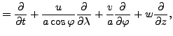 $\displaystyle = \DP{}{t} + \frac{u}{a \cos \varphi} \DP{}{\lambda} + \frac{v}{a} \DP{}{\varphi} + w \DP{}{z},$
