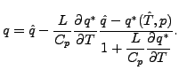 $\displaystyle q = \hat{q} - \frac{L}{C_p} \DP{q^*}{T} \frac{ \hat{q} - q^*(\hat{T},p) } {\displaystyle 1 + \frac{L}{C_p} \DP{q^*}{T} } .$