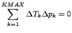 $\displaystyle \sum^{KMAX}_{k=1} \Delta T_{k} \Delta p_{k} = 0$