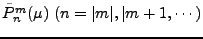 $ \tilde{P}_n^m(\mu) \ (n=\vert m\vert,\vert m+1, \cdots)$