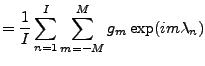 $\displaystyle = \frac{1}{I} \sum_{n=1}^{I} \sum_{m=-M}^{M} g_m \exp(i m \lambda_n)$