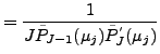 $\displaystyle = \frac{1}{J \tilde{P}_{J-1}(\mu_j) \tilde{P}^{'}_{J} (\mu_j)}$