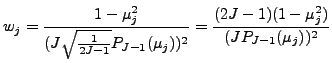 $\displaystyle w_j = \frac{1-\mu_j^2} {(J \sqrt{ \frac{1}{2J-1} } P_{J-1}(\mu_j))^2 } = \frac{(2J-1)(1-\mu_j^2)} {(J P_{J-1}(\mu_j))^2 }$