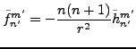 $\displaystyle \tilde{f}_{n'}^{m'} = -\frac{n(n+1)}{r^2} \tilde{h}_{n'}^{m'}$