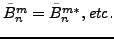 $ \tilde{B}_n^m = \tilde{B}_n^{m*}, {\it etc.}$
