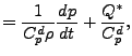 $\displaystyle = \frac{1}{C_p^d \rho} \DD{p}{t} + \frac{Q^*}{C_p^d},$