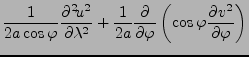 $\displaystyle \frac{1}{2 a \cos \varphi} \DP[2]{u^2}{\lambda} + \frac{1}{2a} \DP{}{\varphi} \left( \cos \varphi \DP{v^2}{\varphi} \right)$