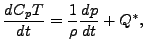$\displaystyle \DD{C_p T}{t} = \frac{1}{\rho} \DD{p}{t} + Q^*,$